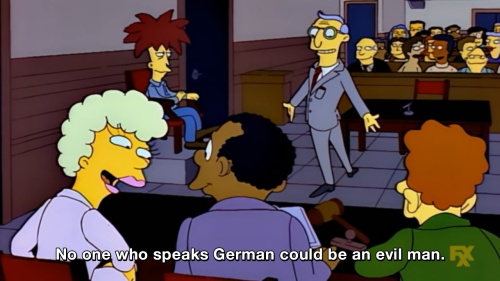 The Simpsons - No one who speaks German could be an evil man.