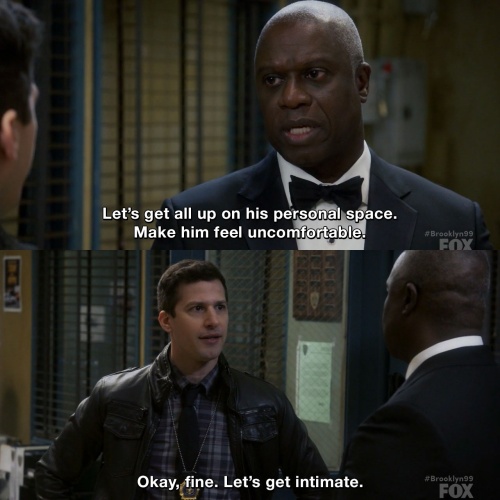 Brooklyn Nine-Nine - Let's get all up on his personal space