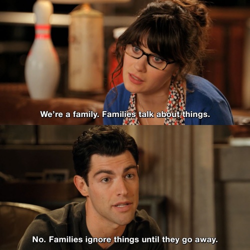 New Girl - We're a family. Families talk about things