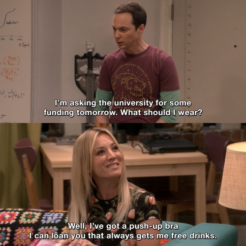 The Big Bang Theory - I'm asking the university for some funding tomorrow