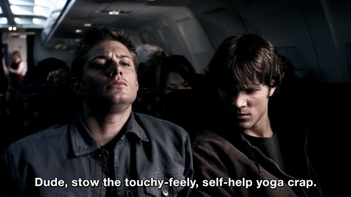 Supernatural - Stow the touchy-feely, self-help yoga crap
