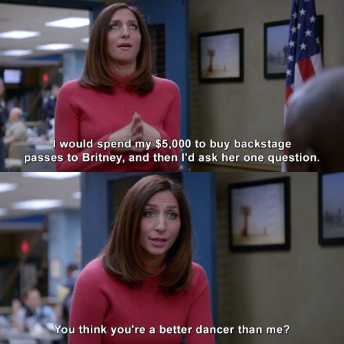 Brooklyn Nine-Nine - I would spend my $5,000 to buy backstage passes to Britney