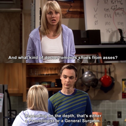 The Big Bang Theory - What kind of doctor removes shoes from asses?
