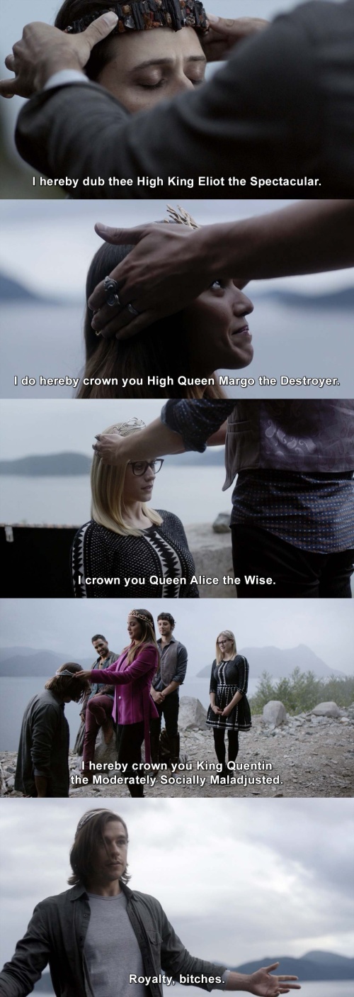 The Magicians - Royalty, bitches.
