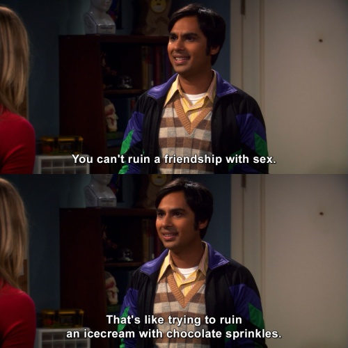 The Big Bang Theory - You can't ruin a friendship with sex