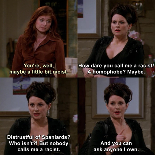 Will and Grace - You're a little bit racist.