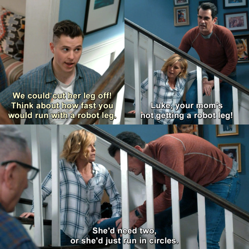 Modern Family - We could cut her leg off. 