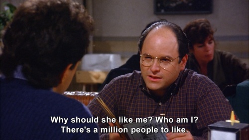 Seinfeld - Why should she like me?