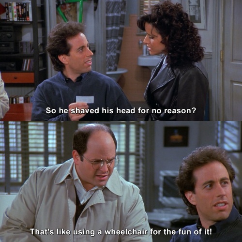 Seinfeld - He shaved his head for no reason?