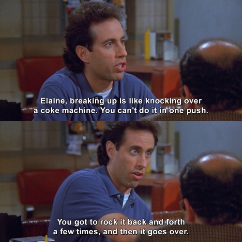 Seinfeld - Breaking up is like knocking over a coke machine