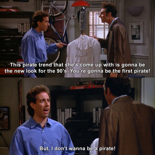Seinfeld - But, I don't want to be a pirate!