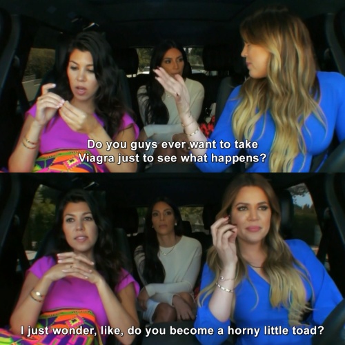 Keeping Up with the Kardashians - Do you guys ever want to take Viagra