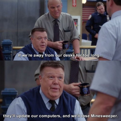 Brooklyn Nine-Nine - They'll update our computers