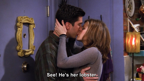Friends - He's her lobster.