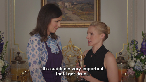 The Good Place - It's suddenly very important that I get drunk.