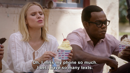 The Good Place - I miss my phone so much.
