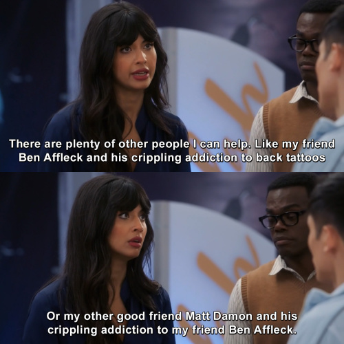 The Good Place - Plenty of other people I can help