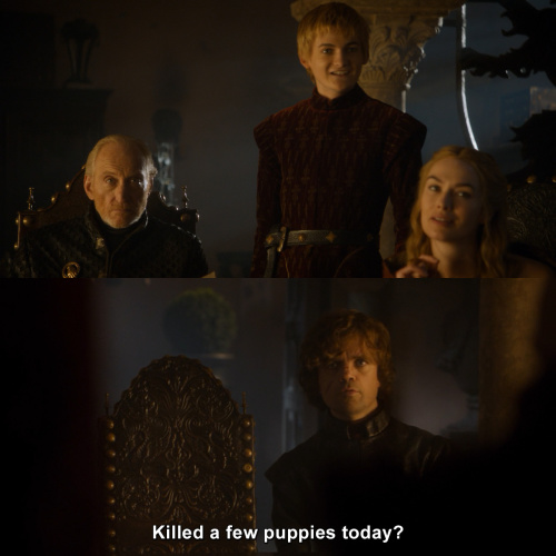 Game of Thrones - Killed a few puppies today?