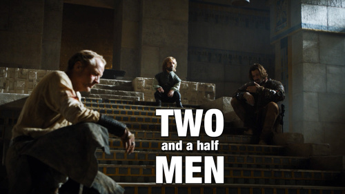 Game of Thrones - Two and a half man.