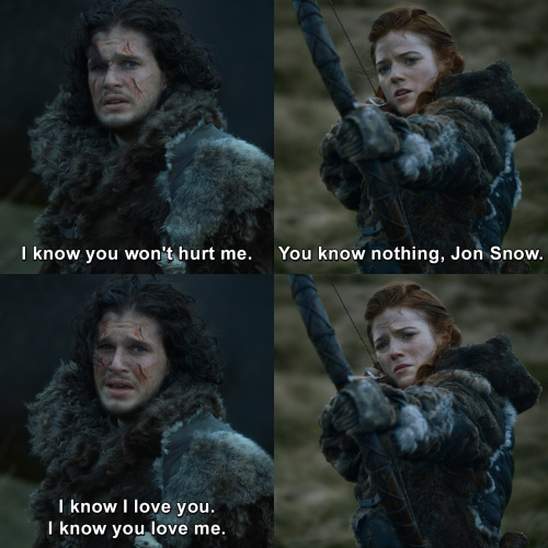 Game of Thrones - You know nothing, Jon Snow.