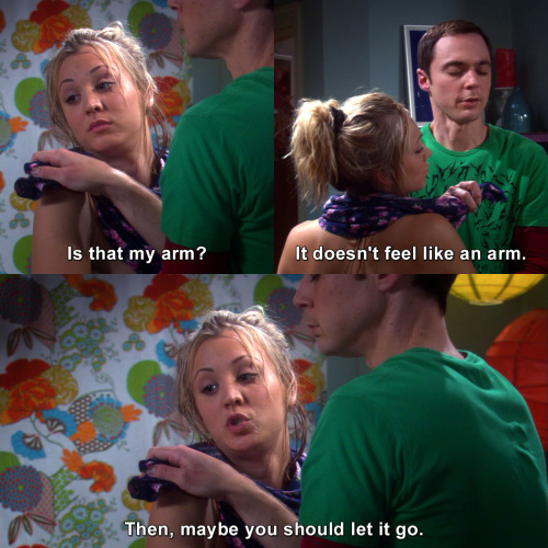 The Big Bang Theory - It doesn't feel like an arm.