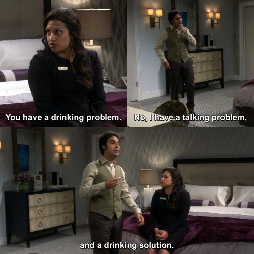 The Big Bang Theory - Raj, you have a drinking problem.