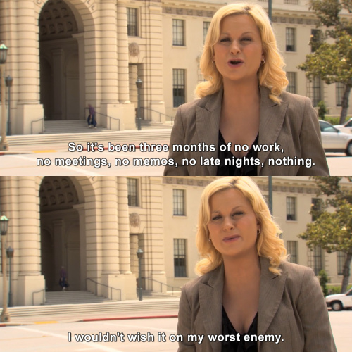 Parks and Recreation - No work, no meetings, no memos, nothing