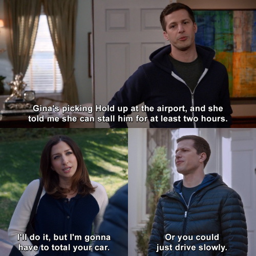 Brooklyn Nine-Nine - She told me she can stall him for at least two hours.