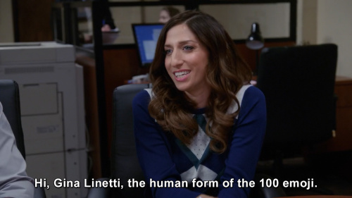 Brooklyn Nine-Nine - Hi, Gina Linetti, the human form of the 100 emoji.