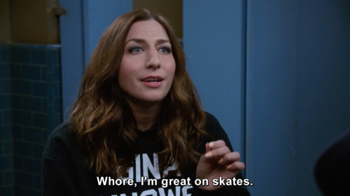 Brooklyn Nine-Nine - Whore I'm great on skates.