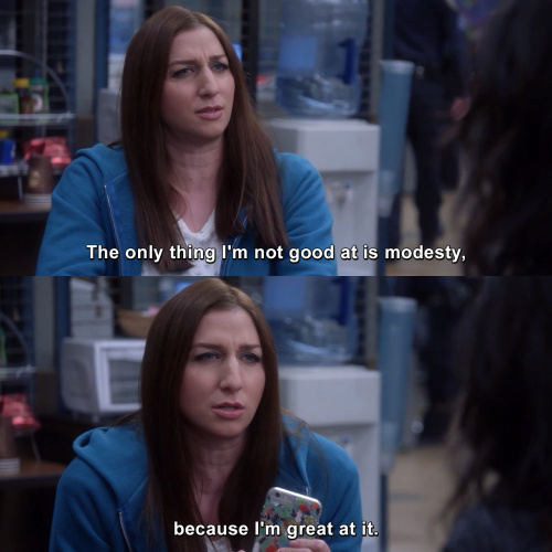 Brooklyn Nine-Nine - The only thing I'm not good at is modesty.