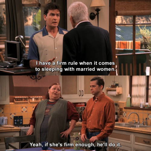 Two and a Half Men - I have a firm rule when it comes to sleeping with married women.