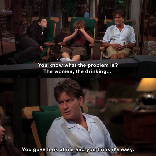 Two and a Half Men - You know what the problem is?