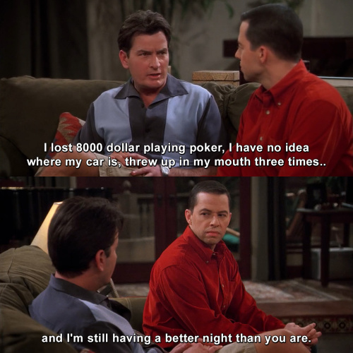 Two and a Half Men - I feel like the universe is playing some horrible practical joke on me.