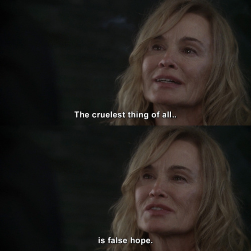 American Horror Story - The cruelest thing of all is false hope.