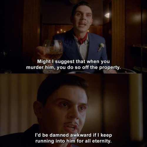 American Horror Story - Might I suggest that when you murder him, you do so off the property