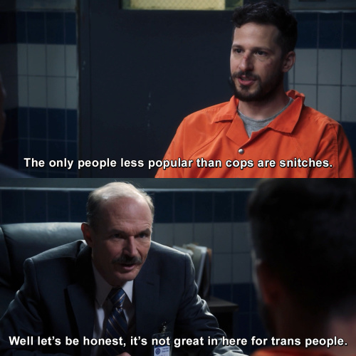 Brooklyn Nine-Nine - The only people less popular than cops are snitches