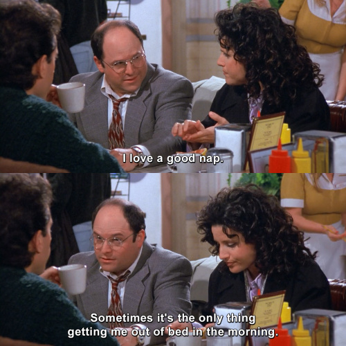 Seinfeld - I love a good nap