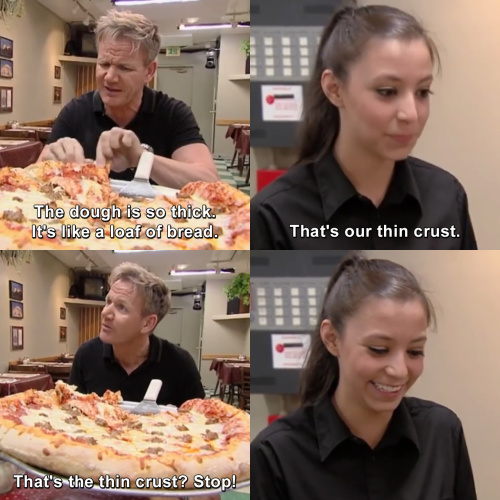 Kitchen Nightmares - That's our thin crust.
