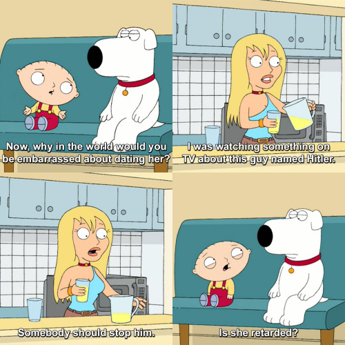 Family Guy - Why would you be embarrassed about dating her?