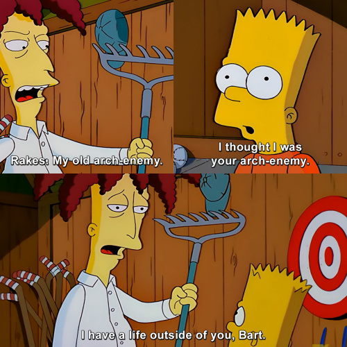The Simpsons - I have a life outside of you, Bart.