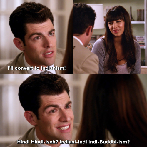 New Girl - I'll convert to Indianism!