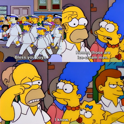 The Simpsons - Homer, those are ice-cream men.