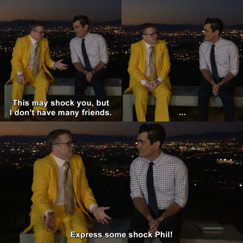 Modern Family - I don't have many friends.