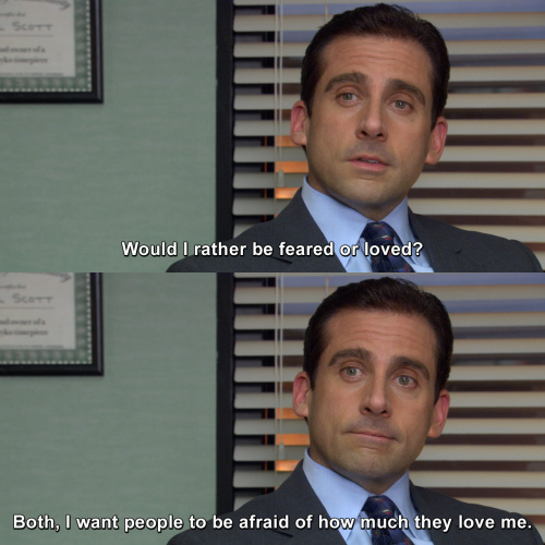 The Office - Would I rather be feared or loved?