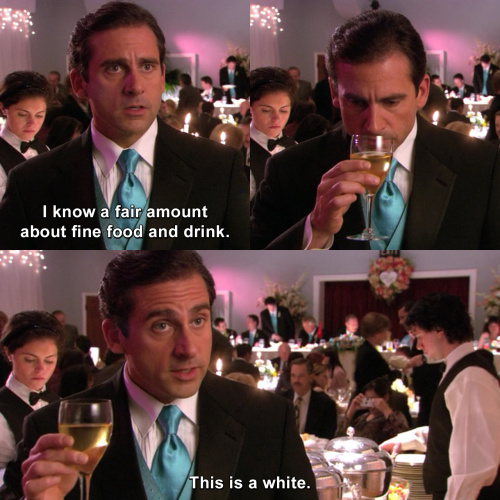The Office - I know a fair amount about fine food and drink.