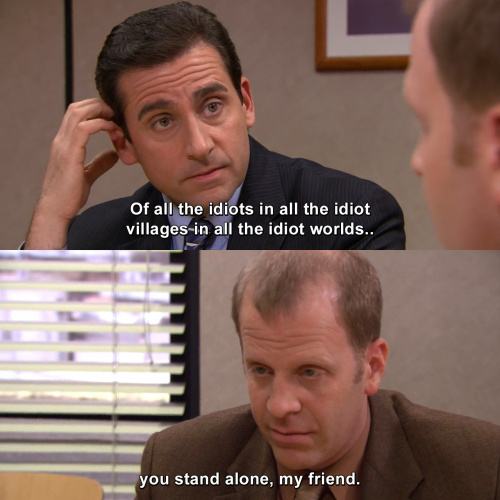 The Office - Of all the idiots in all the idiot villages