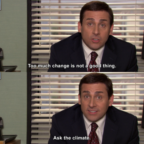 The Office - Too much change is not a good thing.