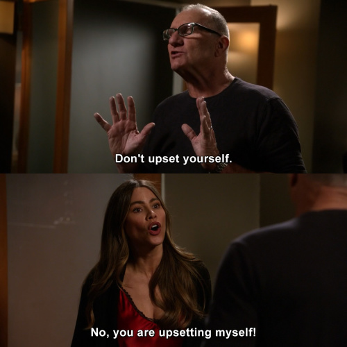 Modern Family - Don't upset yourself.