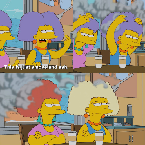 The Simpsons - This is just smoke and ash.